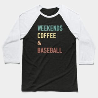 Weekends Coffee Baseball Funny Baseball Lovers Baseball Mom Baseball T-Shirt